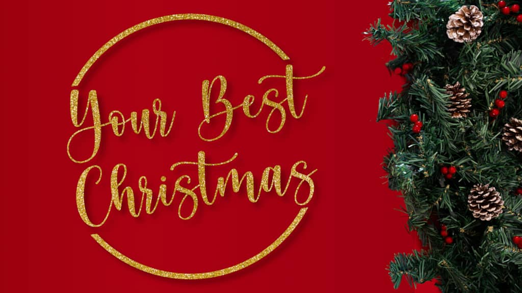 Your Best Christmas: 3 Ways To Make Sure It Is